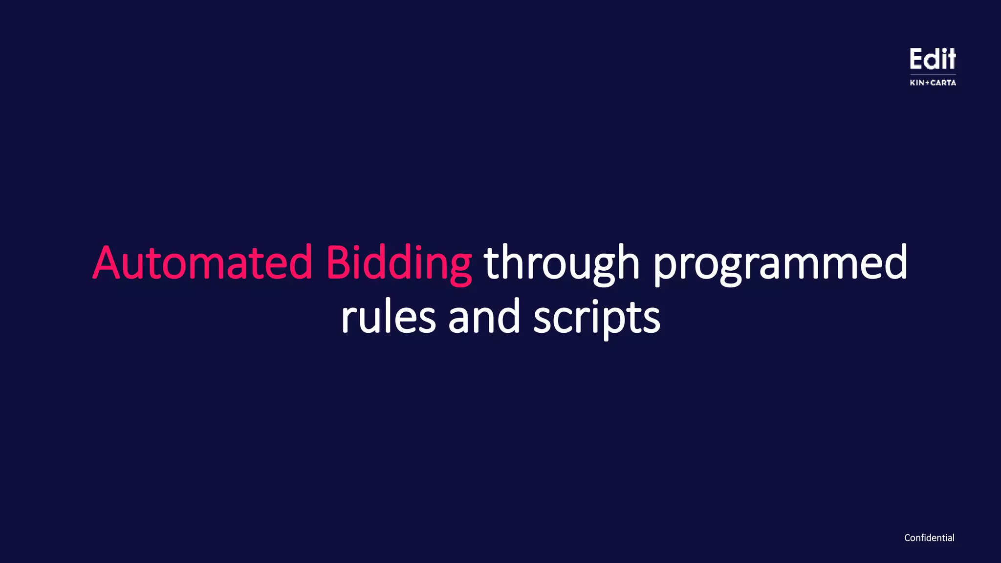 ConfidentialConfidential
Automated Bidding through programmed
rules and scripts
 