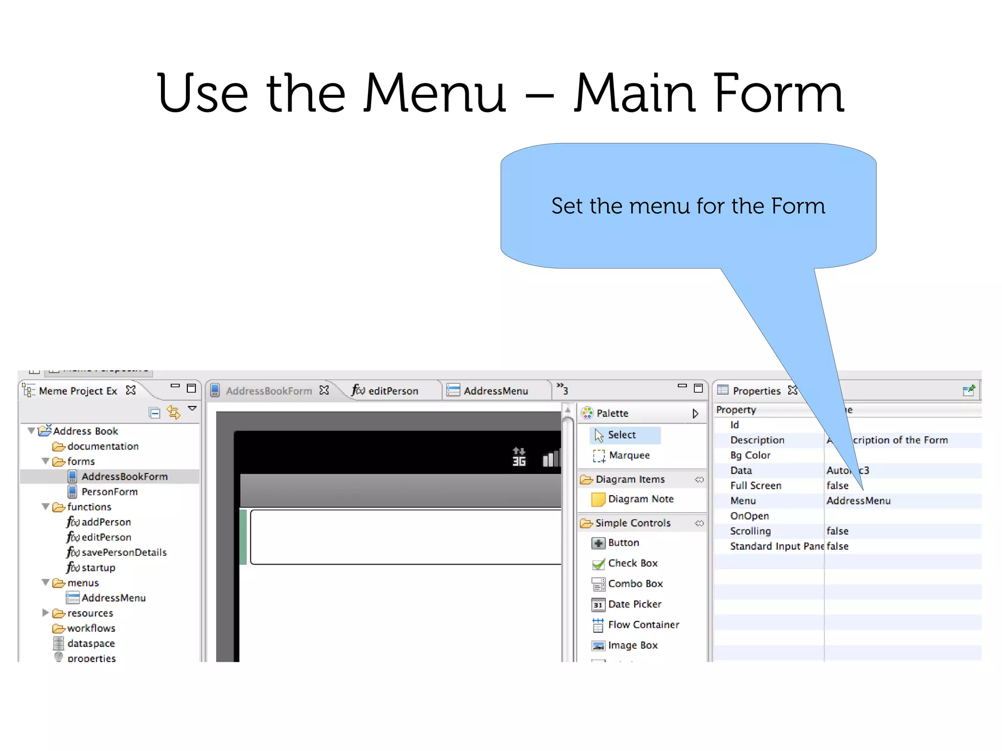 Use the Menu – Main Form
             Set the menu for the Form
 