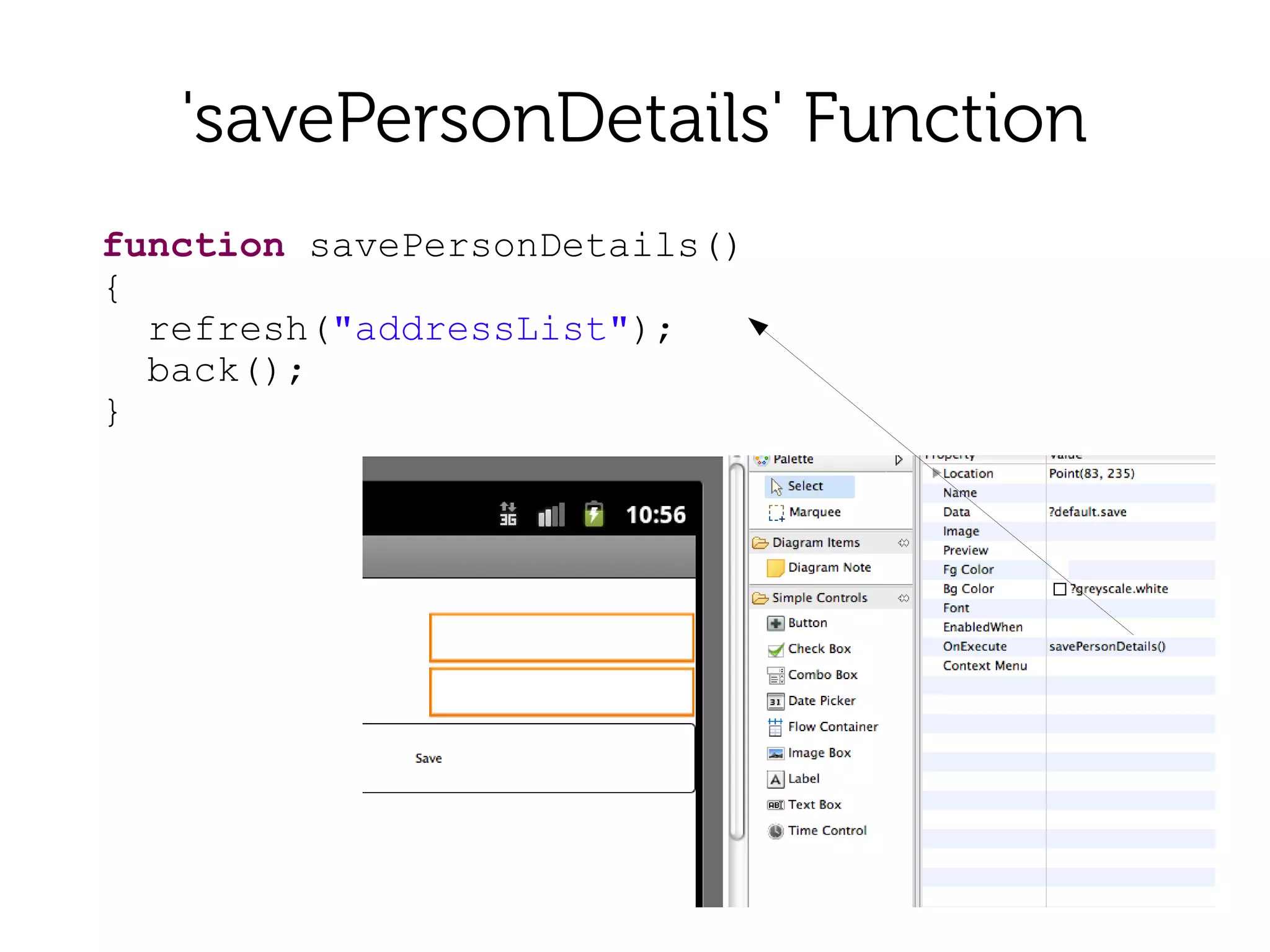 'savePersonDetails' Function
function savePersonDetails()
{
  refresh("addressList");
  back();
}
 