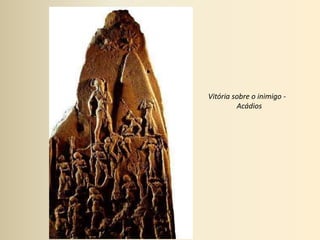 Vitória sobre o inimigo -  Acádios