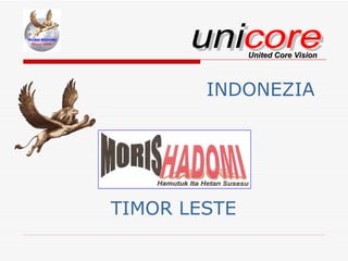 INDONEZIA TIMOR LESTE uni core United Core Vision 