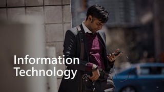 Information
Technology
13
 