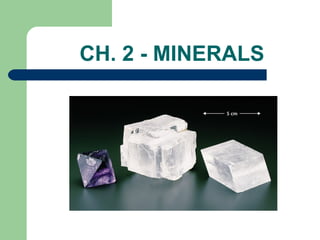 CH. 2 - MINERALS
 