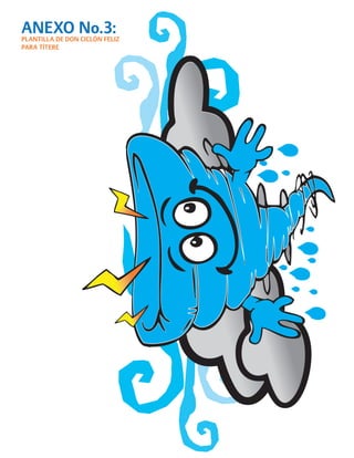 ANEXO No.3: 
PLANTILLA DE DON CICLÓN FELIZ 
PARA TÍTERE  