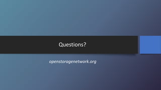 Questions?
openstoragenetwork.org
 