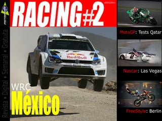 #2RACING
Revista•Digital•Semanal•Gratuita
WRC
México
MotoGP: Tests Qatar
Nascar: Las Vegas
FreeStyle: Berlin
10/03/2014
 