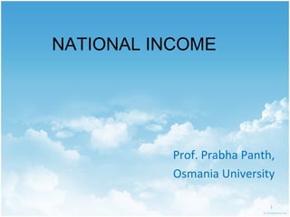 1
Prof. Prabha Panth,
Osmania University
NATIONAL INCOME
 