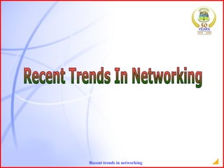Recent Trends In Networking 