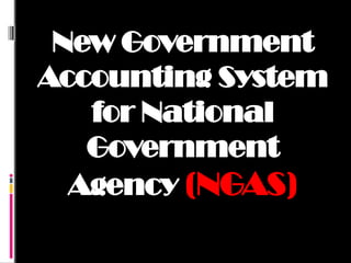New Government Accounting System for National Government Agency | PPTX