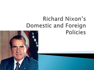 Richard Nixon’s Domestic and Foreign Policies 