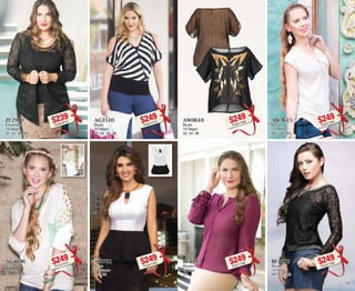 ZF2910 
Ensamble 
10 Negro 
32, 34, 36, 38 
$239PC5916773 
AW0610 
Blusa 
10 Negro 
32, 34, 36 
$249PC5617468 
AG4696 
Blusa 
96 Ivory 
CH, ME, GR 
$249PC7217474 
BF2313 
Blusón 
13 Uva 
34 
$249PC0717462 
AG3510 
Blusa 
10 Negro 
32, 34, 36, 38 
$249PC0517418 
AW3615 
Blusa 
15 Arena 
ME, GR, XG 
$249PC0317484 
AI0701 
Blusa 
01 Blanco 
ME, XG 
$249PC2317429 
BF4810 
Blusón 
10 Negro 
ME, GR, XG 
$249PC2217469 
28 29 
 