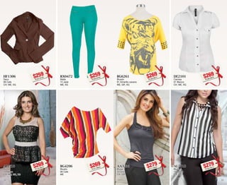 HF1306 
Saco 
06 Cafe 
CH, ME, XG 
$259PC8718100 
BG6261 
Blusón 
61 Amarillo canario 
ME, GR, XG 
$269PC3818814 
AI4510 
Blusa 
10 Negro 
CH, ME, GR, XG 
$269PC7618819 
AA3233 
Blusa 
33 Gris 
CH, GR 
$279PC7119534 
RX0472 
Malla 
72 Jade 
ME, XG 
$259PC9518162 
DE2101 
Camisa 
01 Blanco 
CH, ME, XG 
$269PC8918876 
BG4206 
Blusón 
06 Cafe 
ME 
$269PC4118845 
AL7810 
Blusa 
10 Negro 
CH, ME 
$279PC0319512 
32 33 
 