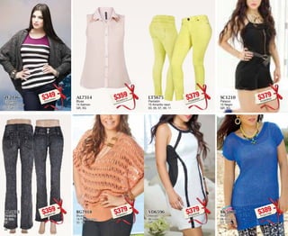 ZF2146 
Ensamble 
46 Negro jaspe 
UT, GR 
$349PC0124424 
LT5675 
Pantalón 
75 Amarillo neon 
03, 05, 07, 09, 11 
$379PC2826580 
LR4033 
Pantalón 
33 Gris 
07 
$359PC8825192 
VD6596 
Vestido 
96 Ivory 
GR 
$379PC9326536 
AL7314 
Blusa 
14 Salmon 
GR, XG 
$359PC4425115 
SC1210 
Palazzo 
10 Negro 
GR, XG 
$379PC2626500 
BG7918 
Blusón 
18 Palo de rosa 
32, 38 
$379PC8026521 
BK5008 
Blusón 
08 Azul rey 
UT, GR 
$389PC3227292 
44 45 
 