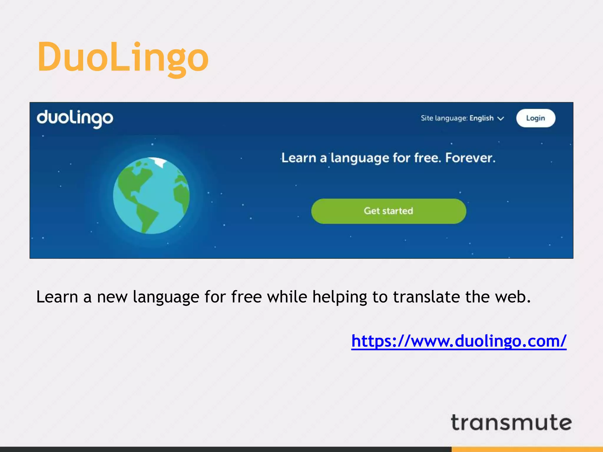 DuoLingo
Learn a new language for free while helping to translate the web.
https://www.duolingo.com/