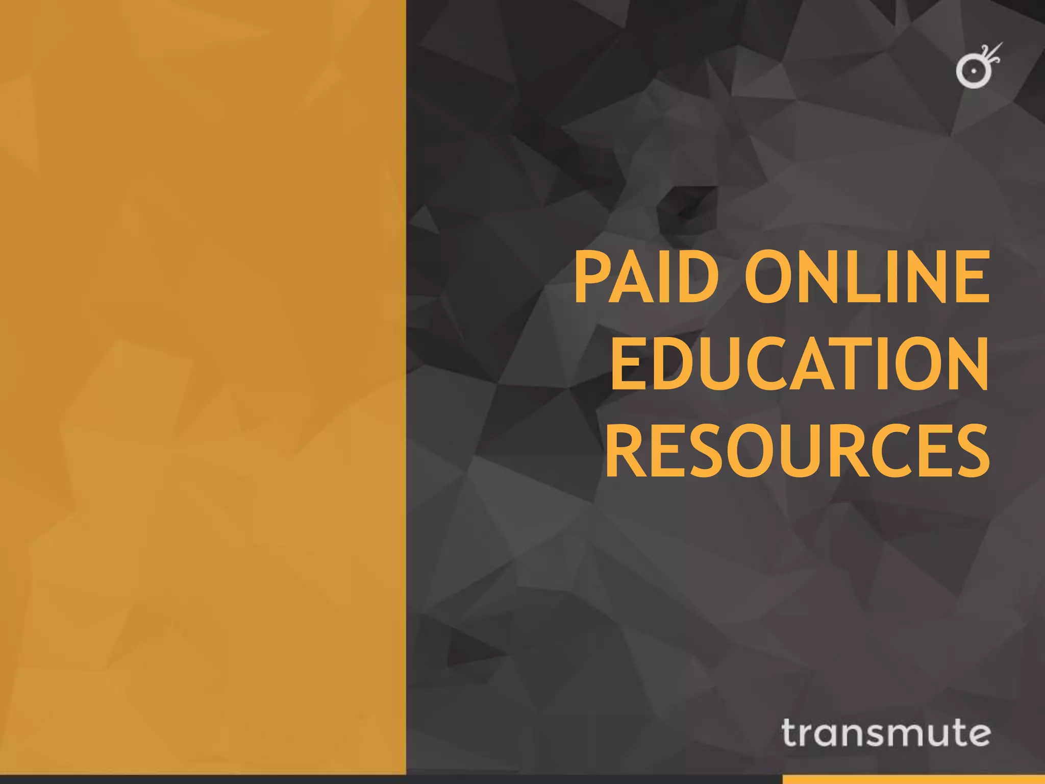 PAID ONLINE
EDUCATION
RESOURCES