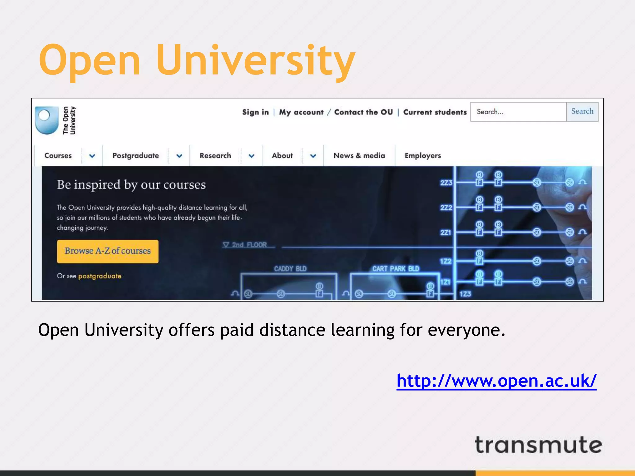 Open University
Open University offers paid distance learning for everyone.
http://www.open.ac.uk/