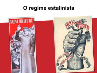 O regime estalinista
 