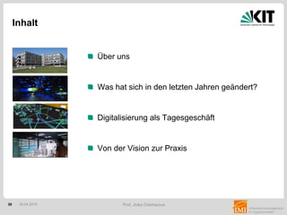 30 Prof. Jivka Ovtcharova
Über uns
Was hat sich in den letzten Jahren geändert?
Digitalisierung als Tagesgeschäft
Von der Vision zur Praxis
Inhalt
28.04.2015
 