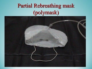 Partial Rebreathing maskPartial Rebreathing mask
(polymask)(polymask)
 