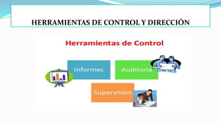 HERRAMIENTAS DE CONTROL Y DIRECCIÓN
 