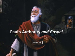 Paul’s Authority and Gospel Lesson # 2  
