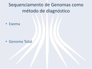 Sequenciamento de Genomascomométodo de diagnósticoExomaGenoma Total