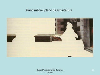 Plano médio: plano da arquitetura

Curso Profissional de Turismo,
HCA, Módulo 5

62

 