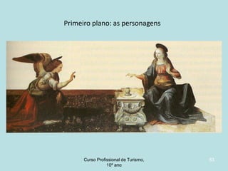 Primeiro plano: as personagens

Curso Profissional de Turismo,
HCA, Módulo 5

63

 