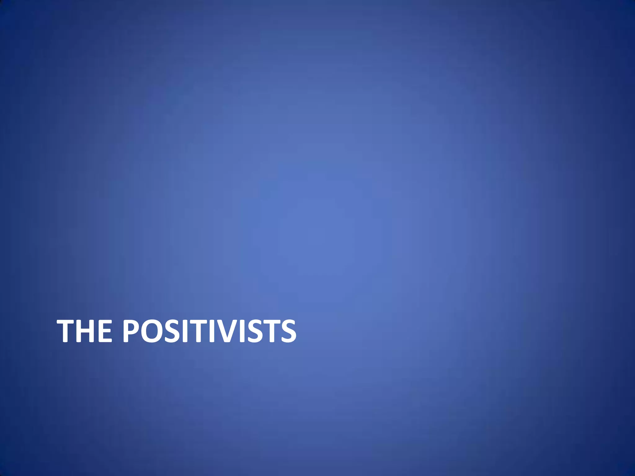 The positivists