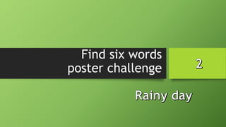 Find six words
poster challenge
 