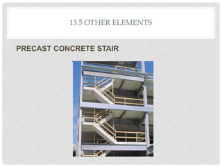 13.5 OTHER ELEMENTS
PRECAST CONCRETE STAIR
 