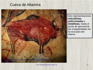www.lahistoriayotroscuentos.es 13
Cueva de Altamira
Son representaciones
naturalistas,
policromadas y
detallistas, hasta e...