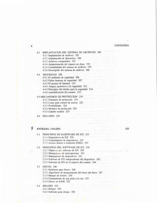 X
4.3 IMPLANTACION DEL SISTEMA DE ARCHIVOS 184
4.3.1 Implantación de archivos 185
4.3.2 Implantación de directorios 188
4.3.3 Archivos compartidos 191
4.3.4 Administración del espacio en disco 193
4.3.5 Confiabilidad del sistema de archivos 197
4.3.6 Desempeño del sistema de archivos 202
4.4 SEGURIDAD 206
4.4.1 El ambiente de seguridad 206
4.4.2 Fallas famosas de seguridad 207
4.4.3 El gusano de Internet 210
4.4.4 Ataques genéricos a la seguridad 212
4.4.5 Principios del diseño para la seguridad 214
4.4.6 Autentificación del usuario 215
4.5 MECANISMOS DE PROTECCION 219
4.5.1 Dominios de protección 219
4.5.2 Listas para control de acceso 222
4.5.3 Posibilidades 224
4.5.4 Modelos de protección 225
4.5.5 Canales ocultos 227
4.6 RESUMEN 229
5 ENTRADA I SALIDA
5.1 PRINCIPIOS DE HARDWARE DE E/S 233
5.1.1 Dispositivos de E/S 234
5.1.2 Controladores de dispositivos 235
5.1.3 Acceso directo a memoria (DMA) 237
5.2 PRINCIPIOS DEL SOFTWARE DE E/S 239
5.2.1 Objetivos del software de E/S 239
5.2.2 Manejadores de interrupciones 241
5.2.3 Manejadores de dispositivos 241
5.2.4 Software de E/S independiente del dispositivo 242
5.2.5 Software de E/S en el espacio del usuario 244
5.3 DISCOS 246
5.3.1 Hardware para discos 246
5.3.2 Algoritmos de programación del brazo del disco 247
5.3.3 Manejo de errores 250
5.3.4 Ocultamiento de una pista a la vez 251
5.3.5 Discos en RAM 252
5.4 RELOJES 253
5.4.1 Relojes 253
5.4.2 Software para relojes 254
CONTENIDO
233
 