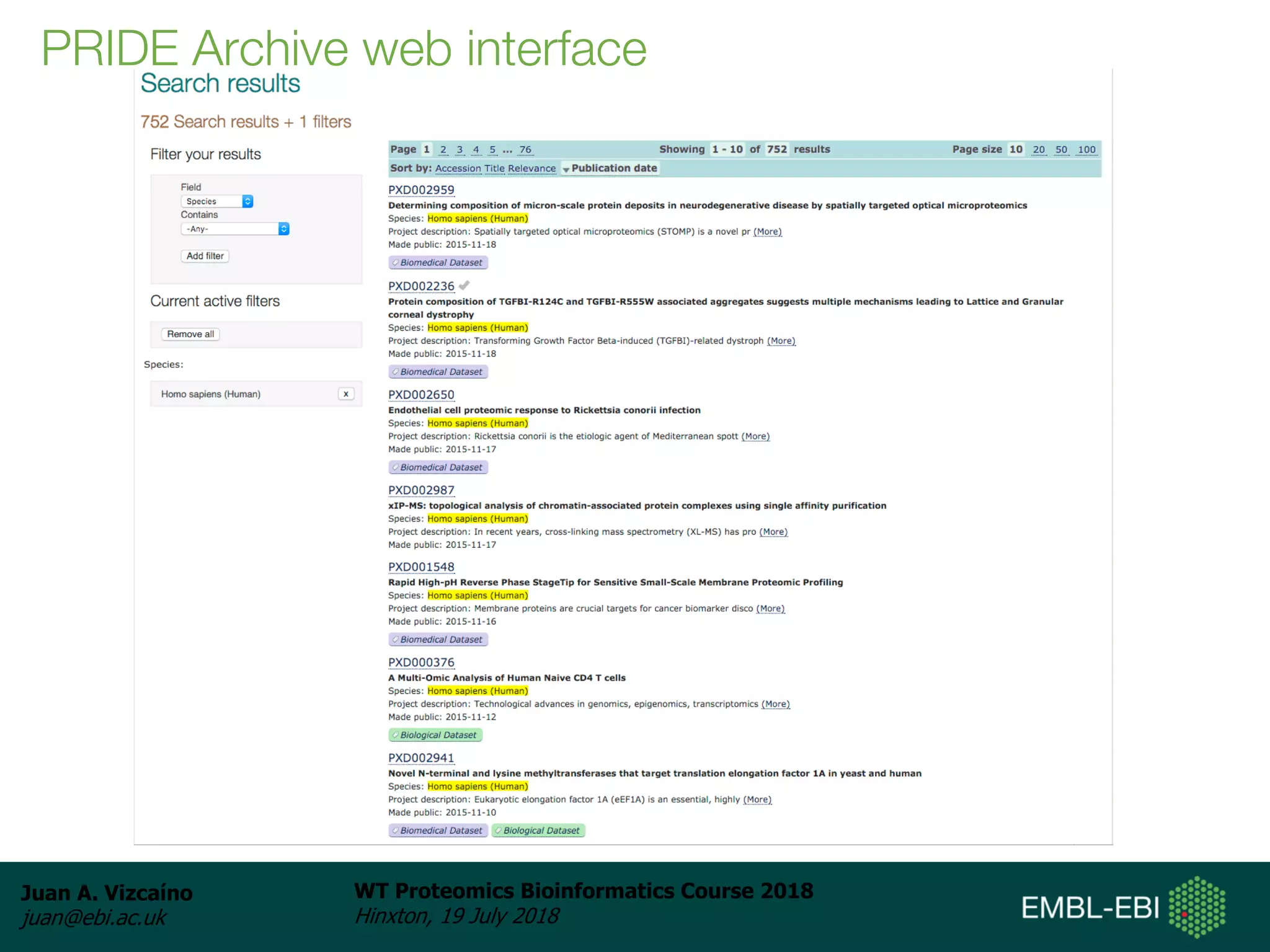 Juan A. Vizcaíno
juan@ebi.ac.uk
WT Proteomics Bioinformatics Course 2018
Hinxton, 19 July 2018
PRIDE Archive web interface
 