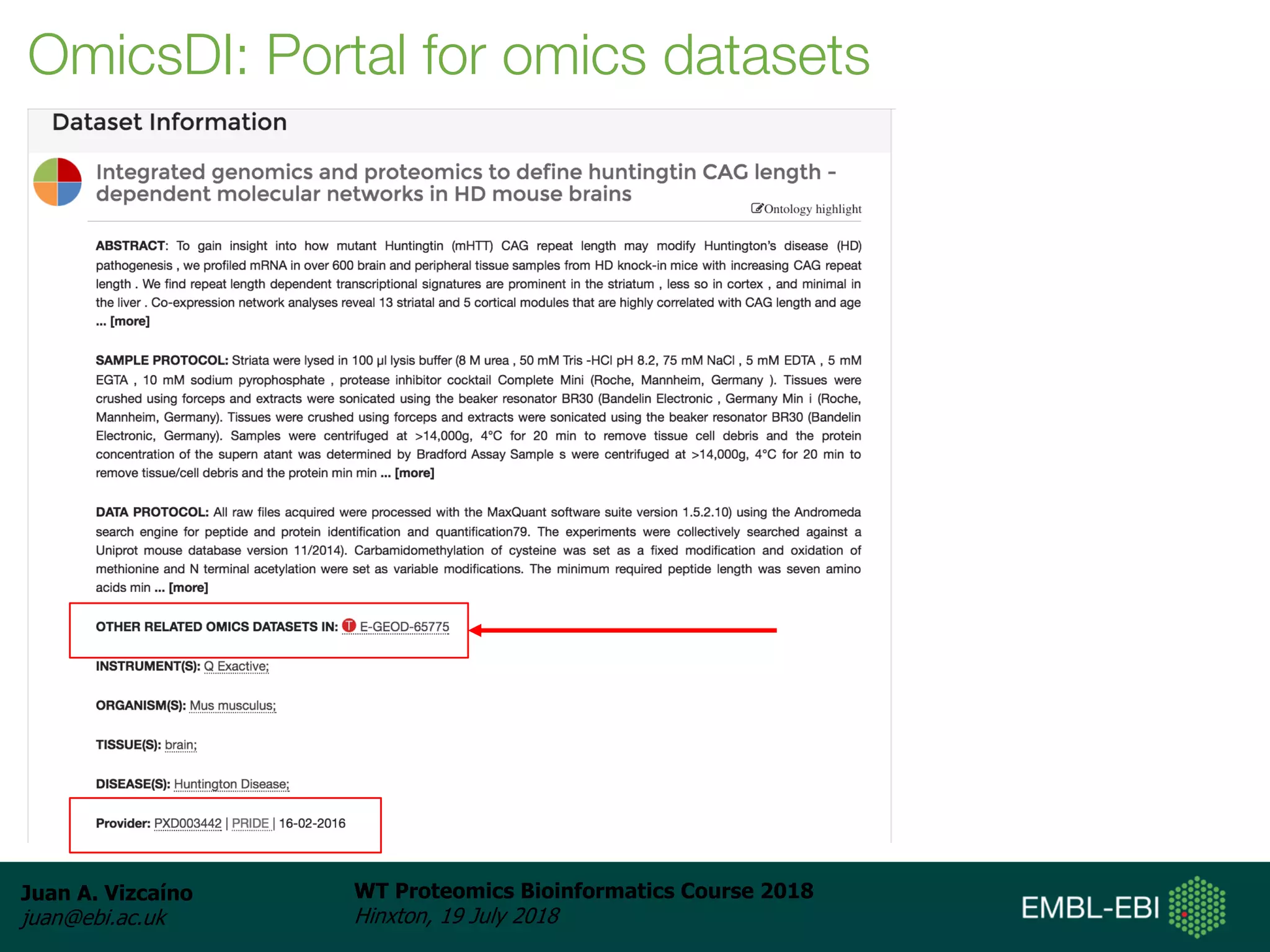 Juan A. Vizcaíno
juan@ebi.ac.uk
WT Proteomics Bioinformatics Course 2018
Hinxton, 19 July 2018
OmicsDI: Portal for omics datasets
 