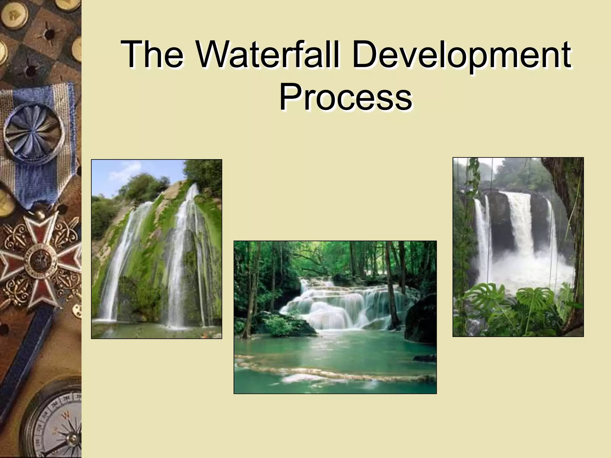 The Waterfall Development
Process
 