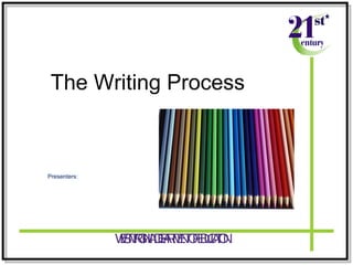 WESTVIRGINIADEPARTMENTOFEDUCATION
entury
The Writing Process
Presenters:
 