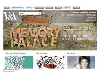 The Victoria and Albert Museum
http://www.vam.ac.uk/
 