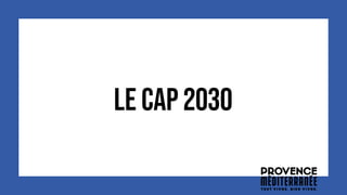 LE CAP 2030
 