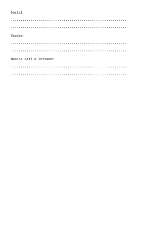 Social
...........................................................
...........................................................
Youdem
...........................................................
...........................................................
Banche dati e intranet
...........................................................
...........................................................
 