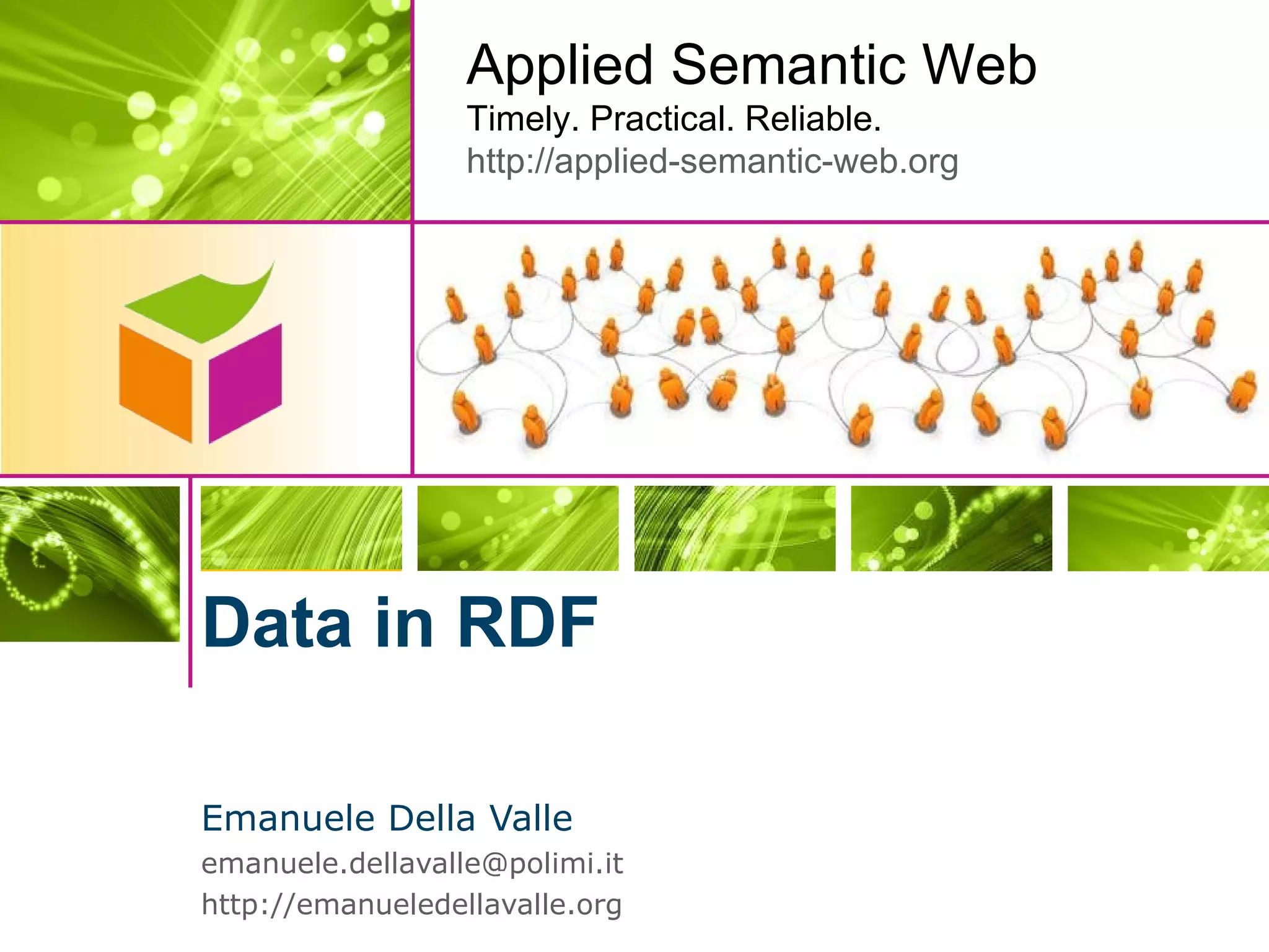 Emanuele Della Valle [email_address] http://emanueledellavalle.org   Data in RDF 