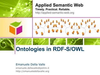 [object Object],[object Object],[object Object],Ontologies in RDF-S/OWL 