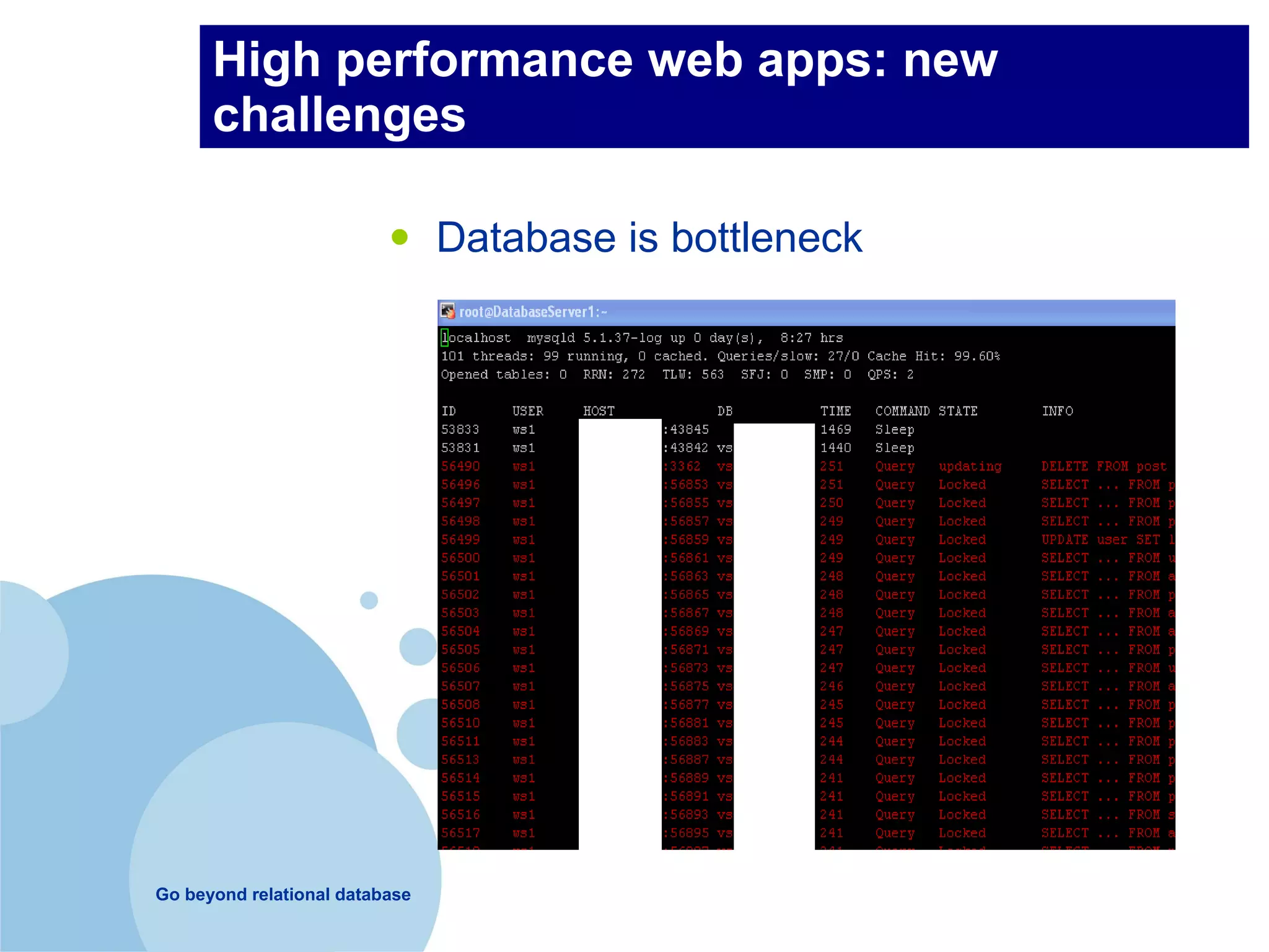 High performance web apps: new
      challenges

                          •     Database is bottleneck




Go beyond relational database
 
