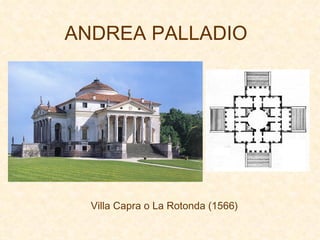 ANDREA PALLADIO Villa Capra o La Rotonda (1566) 