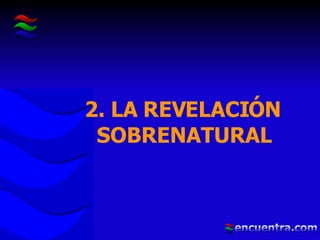 2. LA REVELACIÓN SOBRENATURAL 
