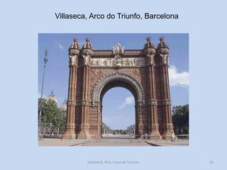 Villaseca, Arco do Triunfo, Barcelona

Módulo 8, HCA, Curso de Turismo

28

 
