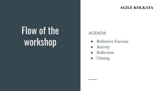 Flow of the
workshop
AGENDA
● Reflective Exercise
● Activity
● Reflection
● Closing
 