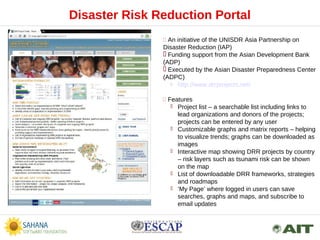 Disaster Risk Reduction Portal
 An initiative of the UNISDR Asia Partnership on
Disaster Reduction (IAP)
 Funding suppor...