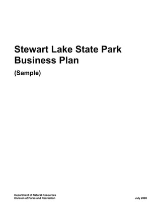 Stewart Lake State Park
Business Plan
(Sample)




Department of Natural Resources
Division of Parks and Recreation   July 2008
 