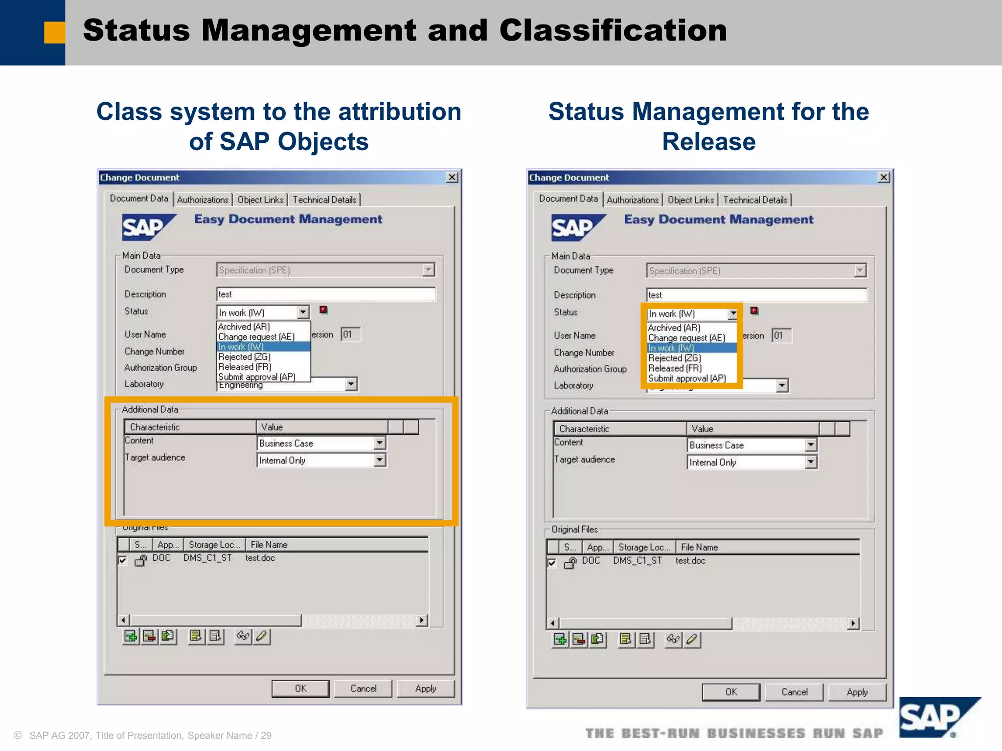  SAP AG 2007, Title of Presentation, Speaker Name / 29
Status Management and Classification
Class system to the attribution
of SAP Objects
Status Management for the
Release
 